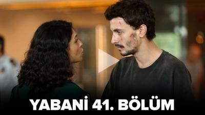 Yabani son blm 41. blm full izle! Yabani 41. blm izle tek para!