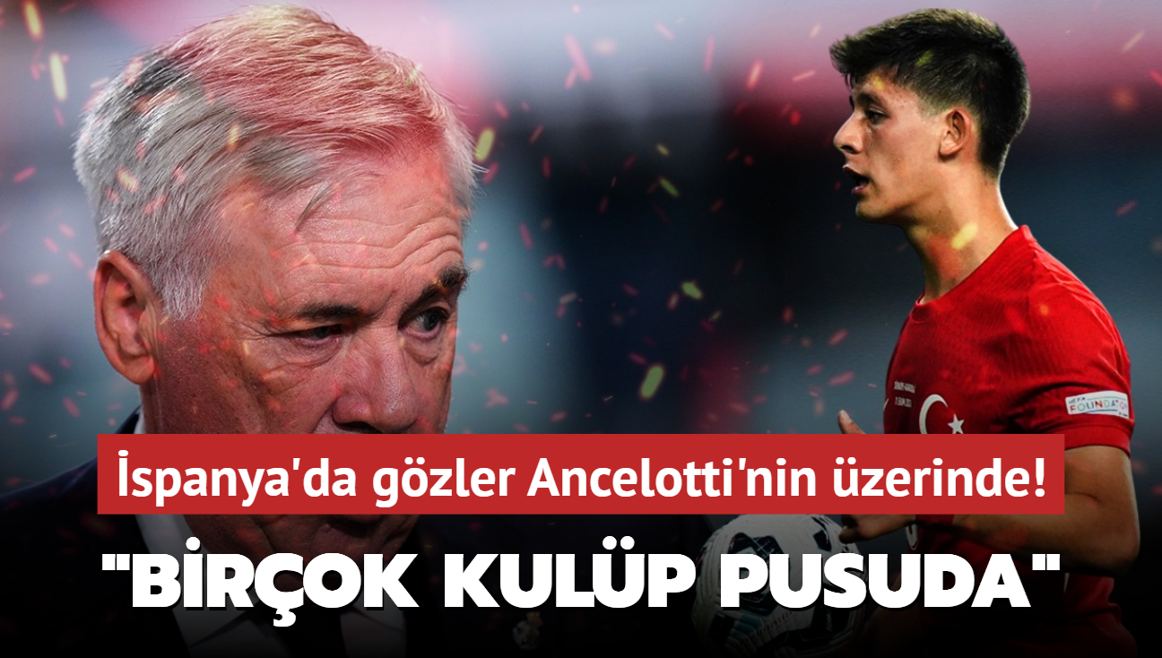 spanya basnnda gzler Carlo Ancelotti'nin zerinde! "Arda Gler iin birok kulp pusuda"