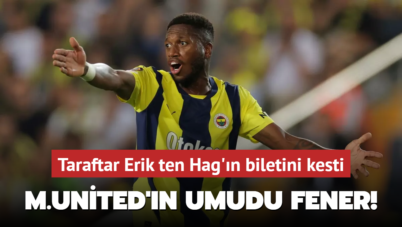 M.United'n umudu Fener! Taraftar Erik ten Hag'n biletini kesti