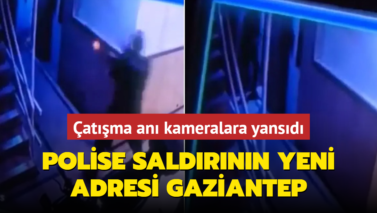 Polise saldrnn yeni adresi Gaziantep! atma an kameralara yansd