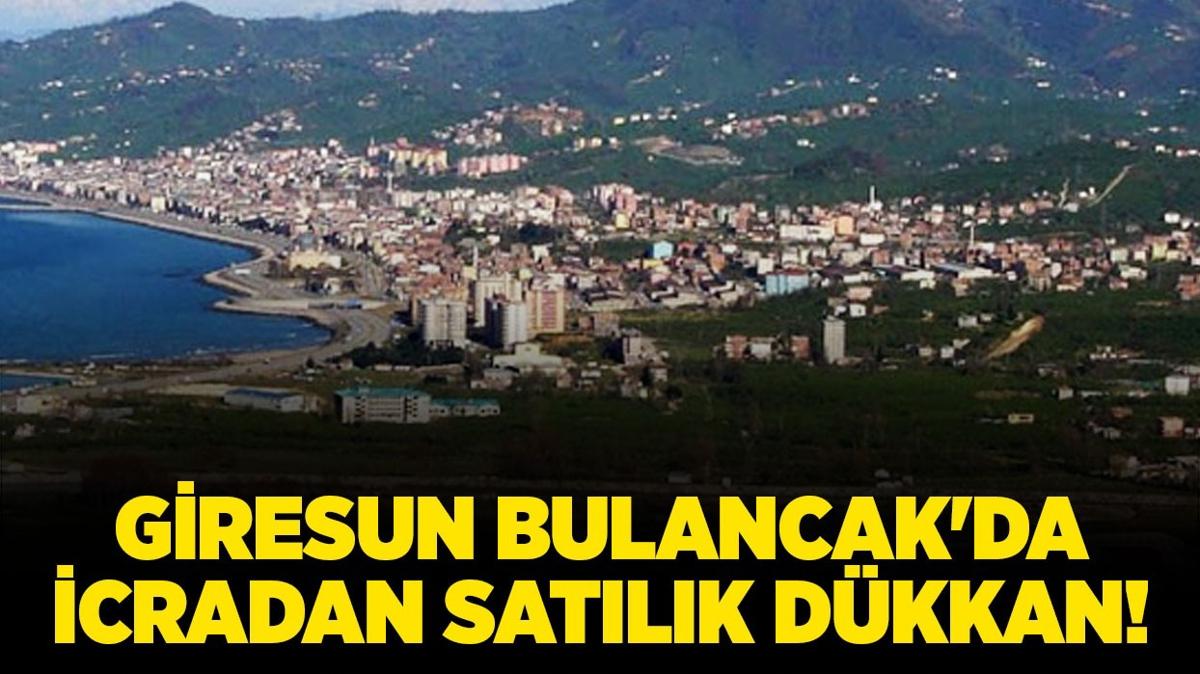 Giresun Bulancak'da icradan satlk dkkan!