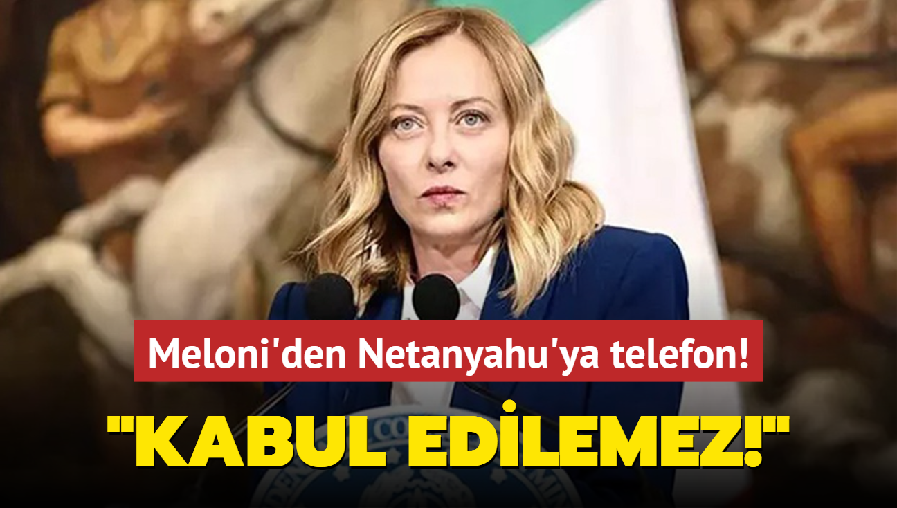 talya Babakan Meloni'den Netanyahu'ya  telefon: Kabul edilemez!