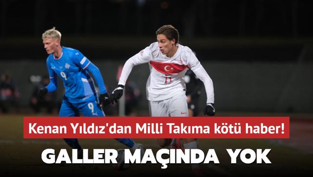 Kenan Yldz'dan milli takma kt haber! Galler manda yok