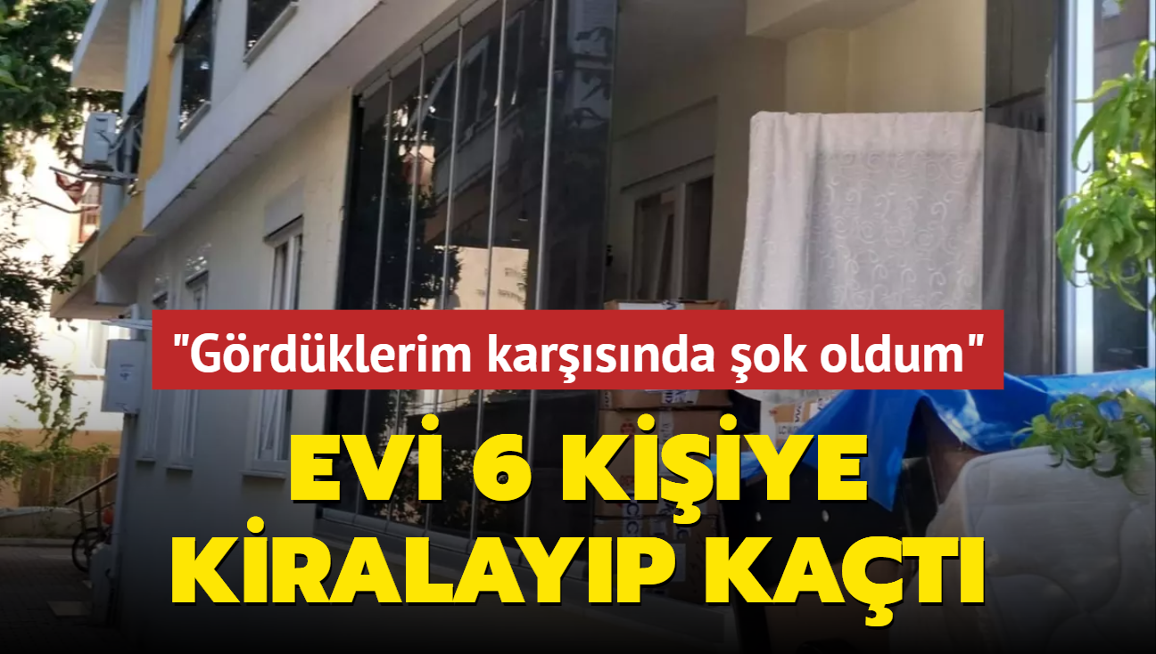 Kiracs evi 6 kiiye kiralayp kat... 'Grdklerim karsnda ok oldum'