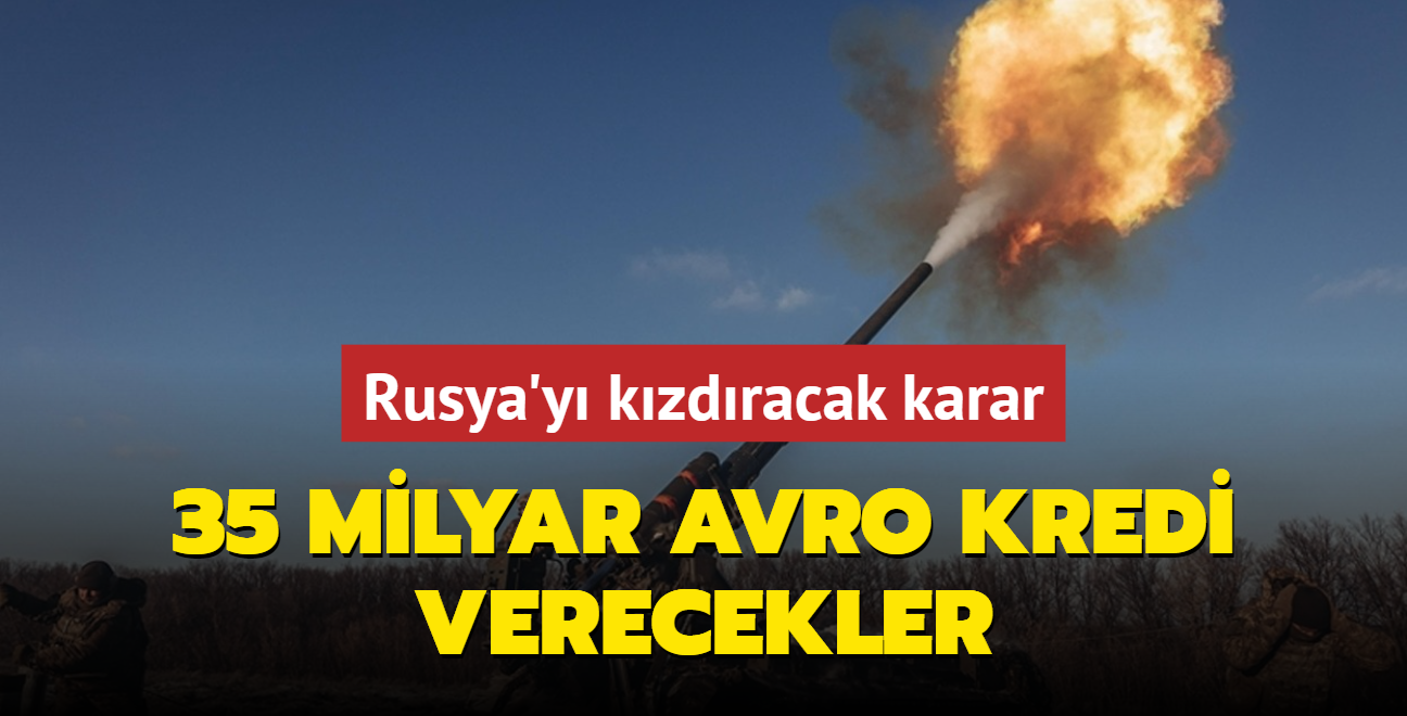 Rusya'y kzdracak karar! 35 milyar avro kredi verecekler