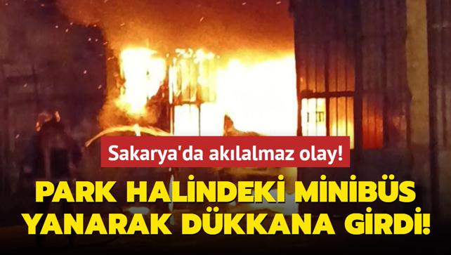 Sakarya'da aklalmaz olay! Park halindeki minibs yanarak dkkana girdi!