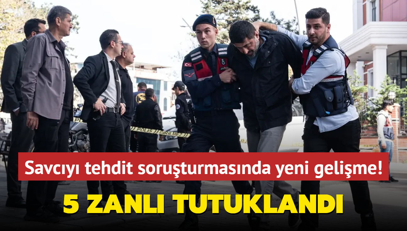 Savcy tehdit soruturmasnda yeni gelime! 5 zanl tutukland 