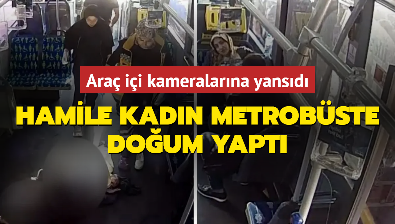 Hamile kadn metrobste doum yapt... Ara ii kameralarna yansd