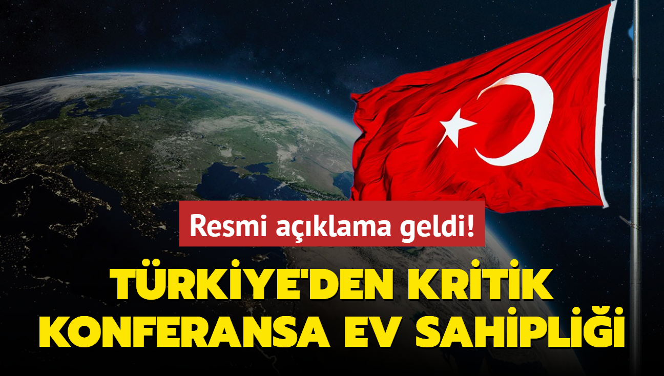 Resmi aklama geldi! Trkiye'den 2026'da kritik konferansa ev sahiplii