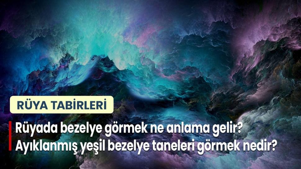 Rüyada Bezelye Görmek Ne Anlama Gelir? Ayıklanmış Yeşil Bezelye Taneleri Görmek Nedir?