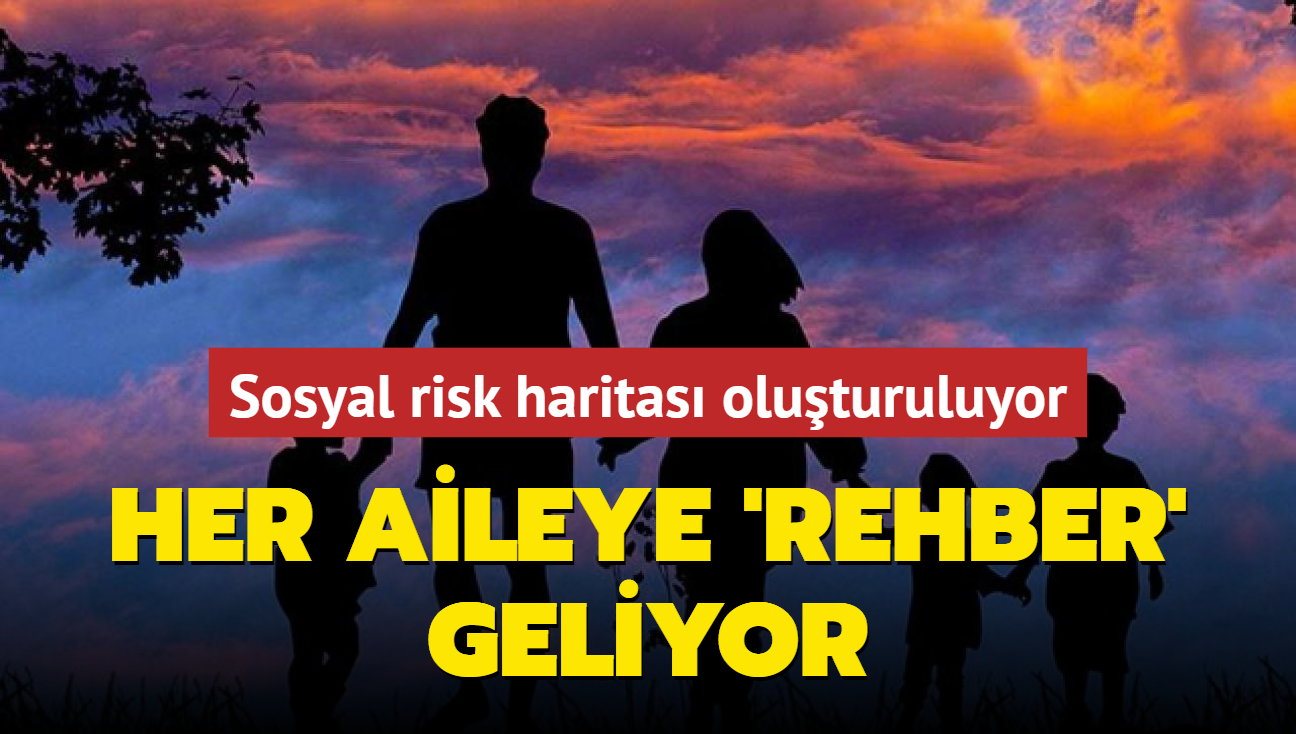 Sosyal risk haritas oluturuluyor! Her aileye 'rehber' geliyor