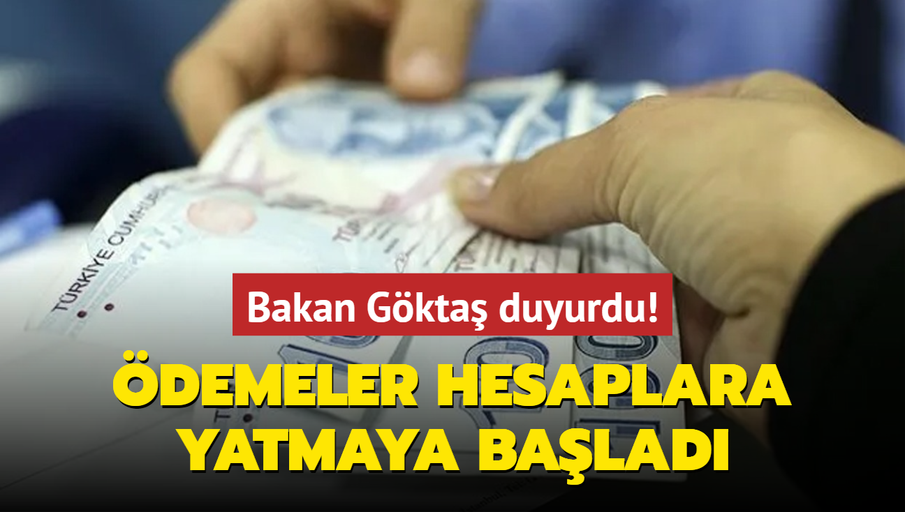 Bakan Gkta duyurdu! demeler hesaplara yatmaya balad