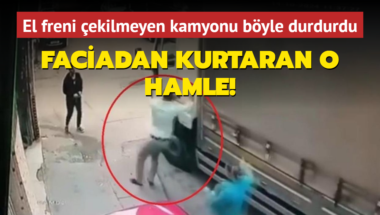 Faciadan kurtaran o hamle! El freni ekilmeyen kamyonu byle durdurdu