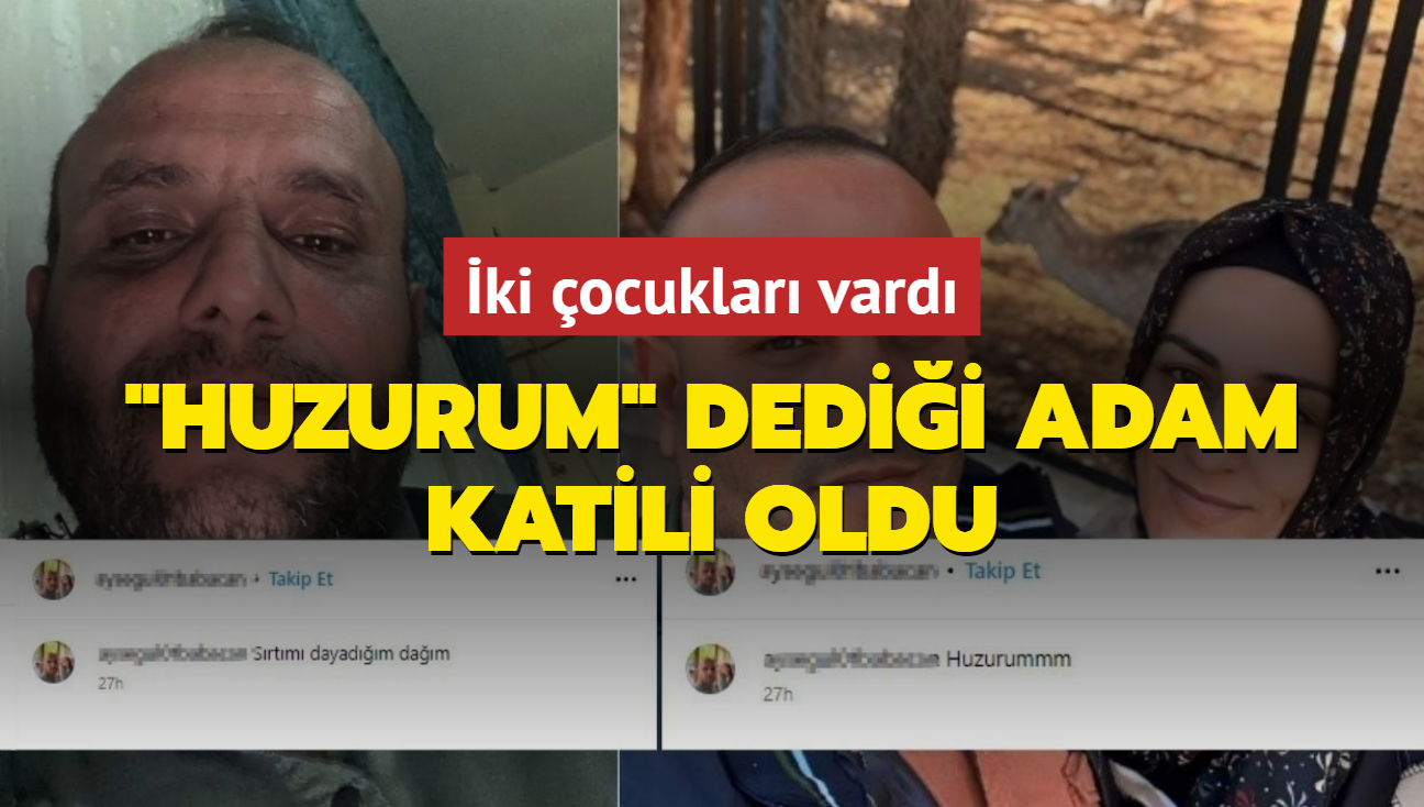 'Huzurum' dedii adam katili oldu... ki ocuklar vard