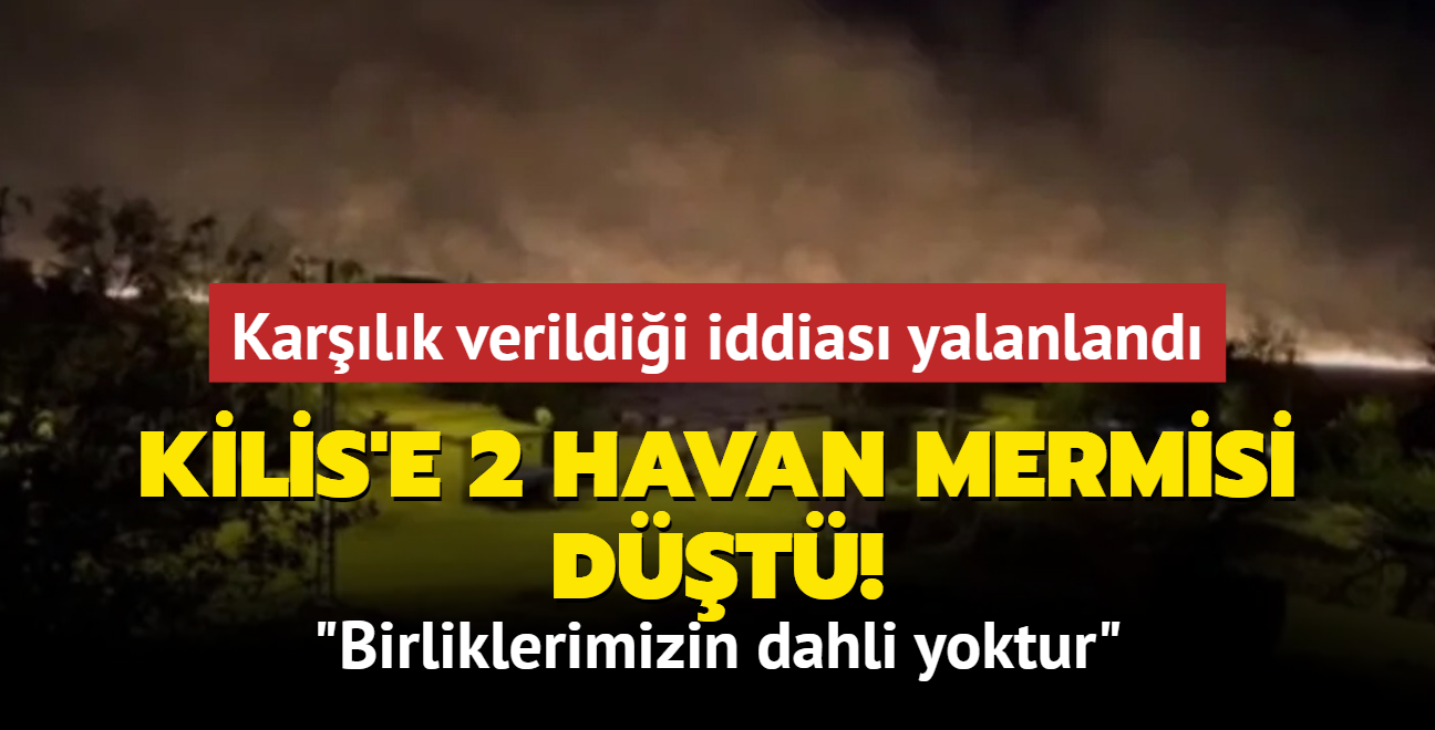 Kilis'te maynl blgeye 2 havan mermisi dt! TSK'nn karlk verdii iddias yalanland