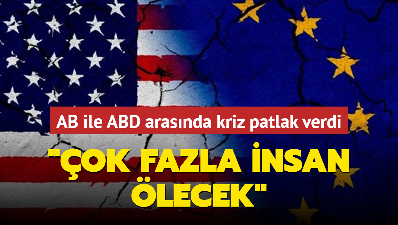 AB ile ABD arasnda kriz patlak verdi: ok fazla insan lecek