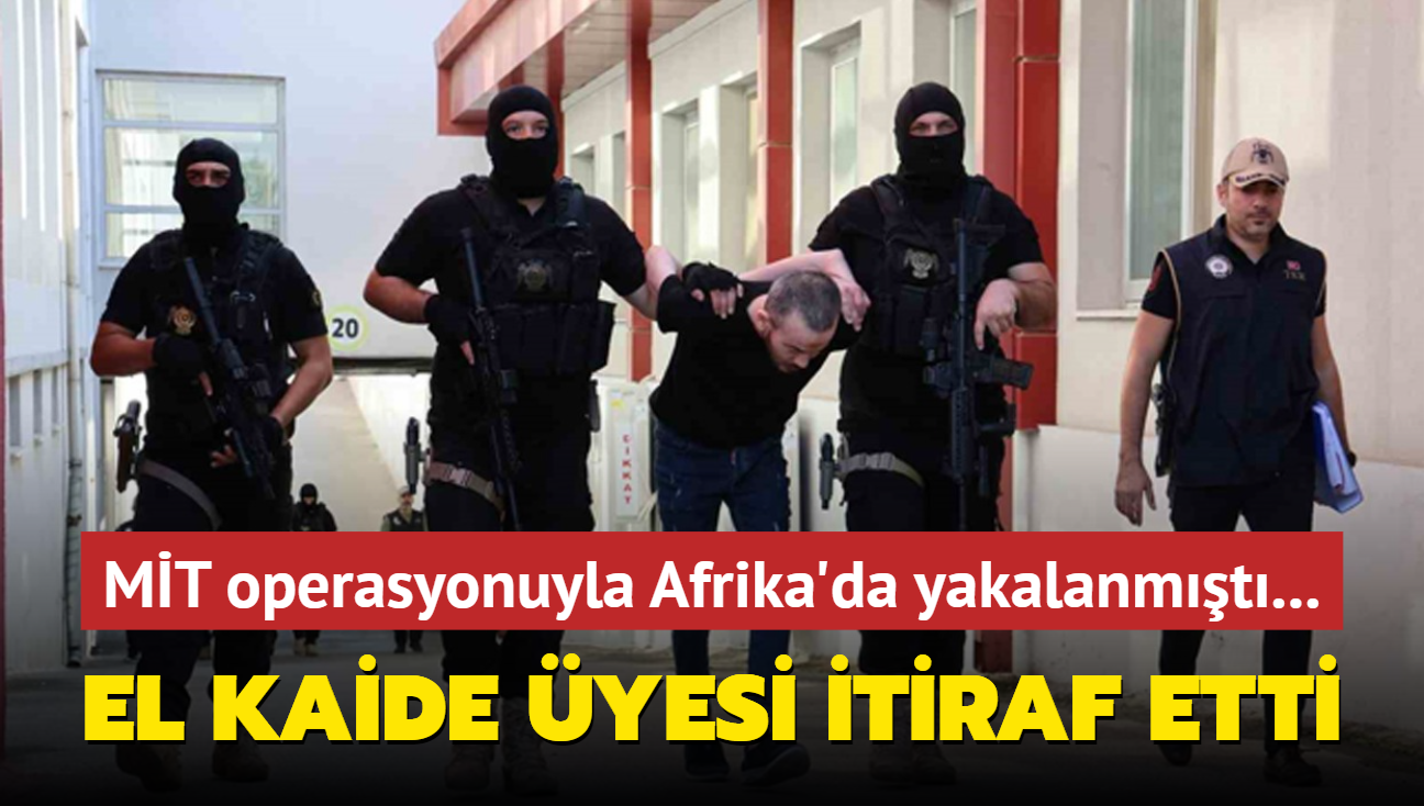 MT operasyonuyla Afrika'da yakalanmt... El Kaide yesi itiraf etti