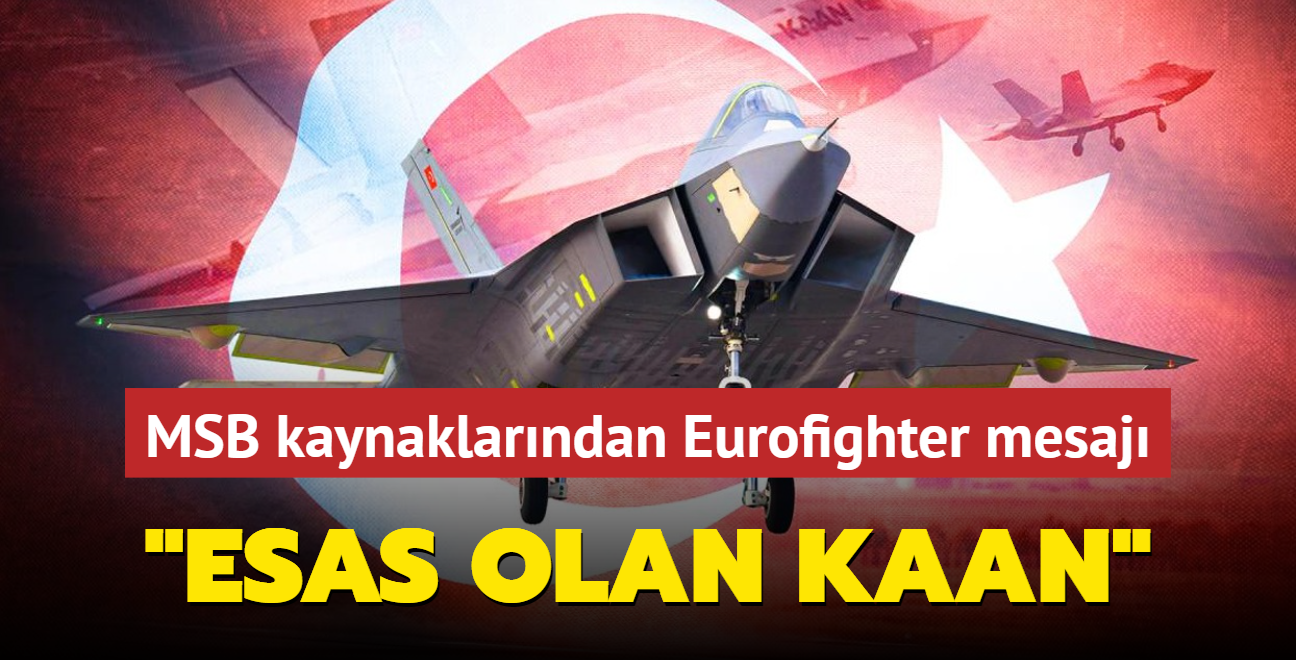 Ne Eurofighter ne F-16! 'Bizim iin Esas olan KAAN'