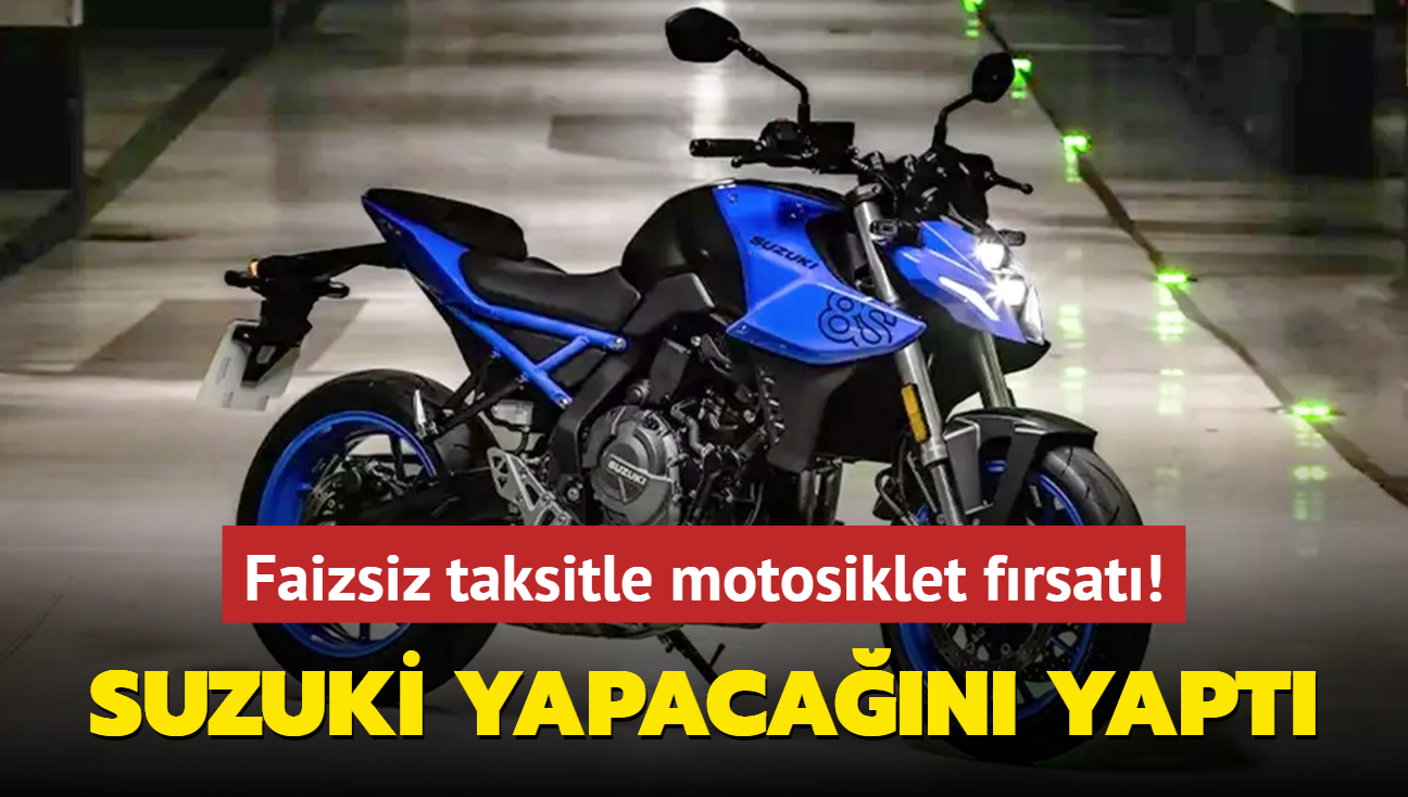 Suzuki yapacan yapt! Faiz yok, taksitle motosiklet imkan