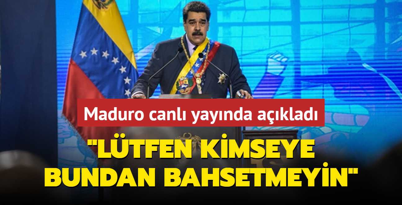 Venezuela lideri Maduro: Ltfen kimseye bundan bahsetmeyin