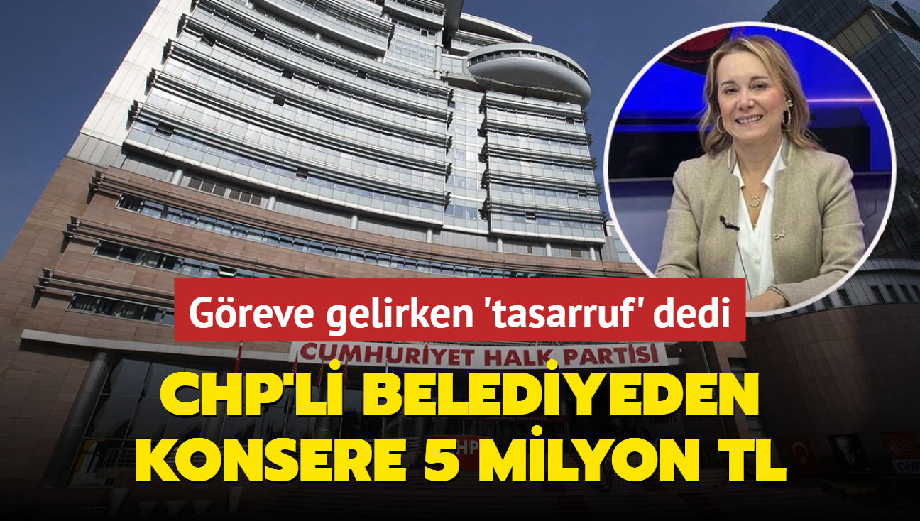 Greve gelirken 'tasarruf' dedi... CHP'li belediyeden konsere 5 milyon 300 bin TL