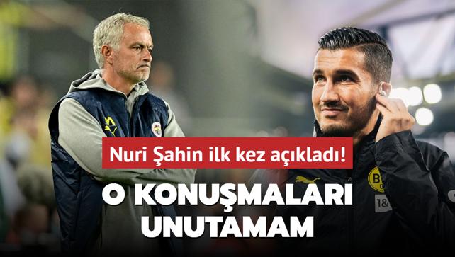 Nuri ahin, Mourinho gereini ilk kez aklad: O konumalar unutamam