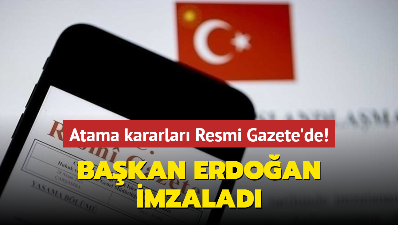 Atama kararlar Resmi Gazete'de... Bakan Erdoan imzalad