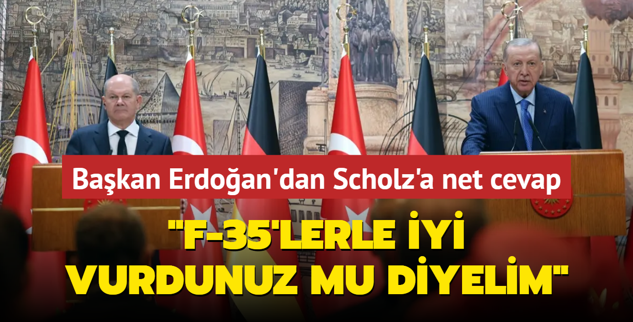 Bakan Erdoan'dan Scholz'a net cevap... 'F-35'lerle iyi vurdunuz mu diyelim' 