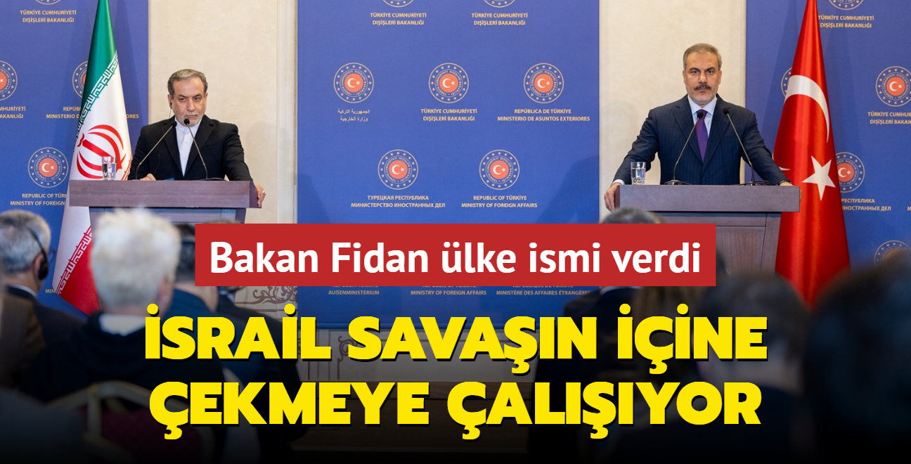 Bakan Fidan lke ismi verdi: srail savan iine ekmeye alyor