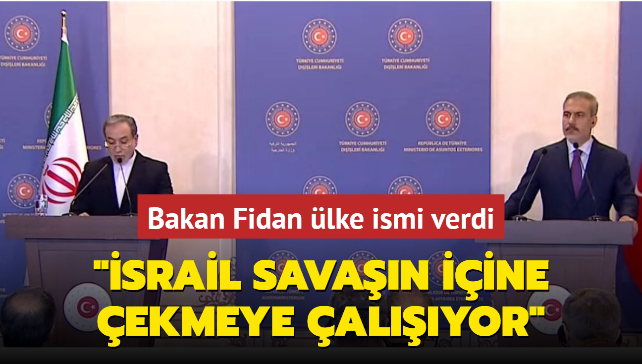 Bakan Fidan lke ismi verdi: srail savan iine ekmeye alyor