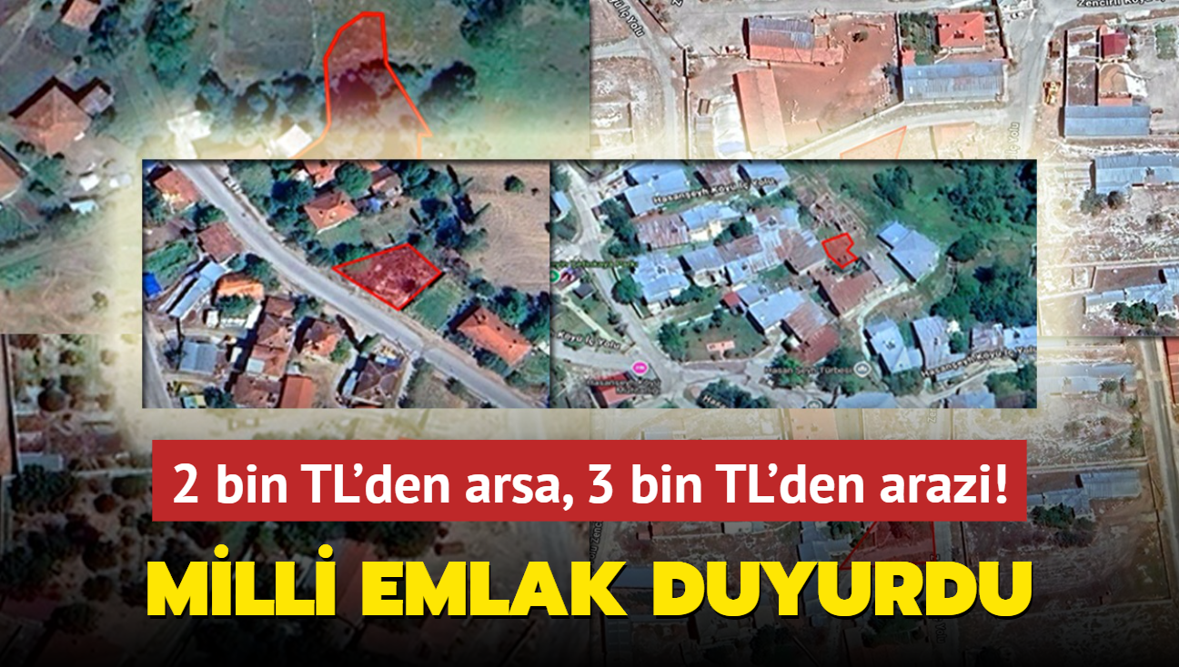 Milli Emlak duyurdu: 2 bin TL'den arsa, 3 bin TL'den arazi! ok sayda tanmaz satlacak