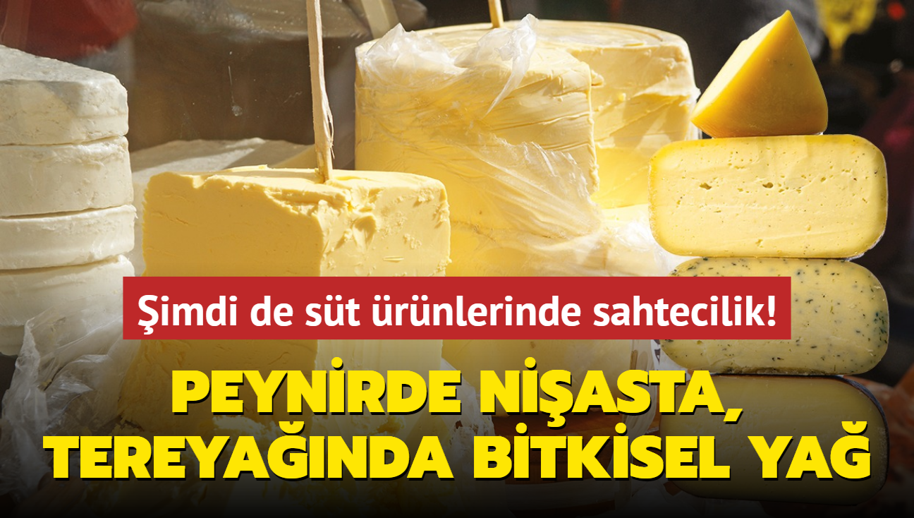 imdi de st rnlerinde sahtecilik! Peynirde niasta, tereyanda bitkisel ya yediriyorlar