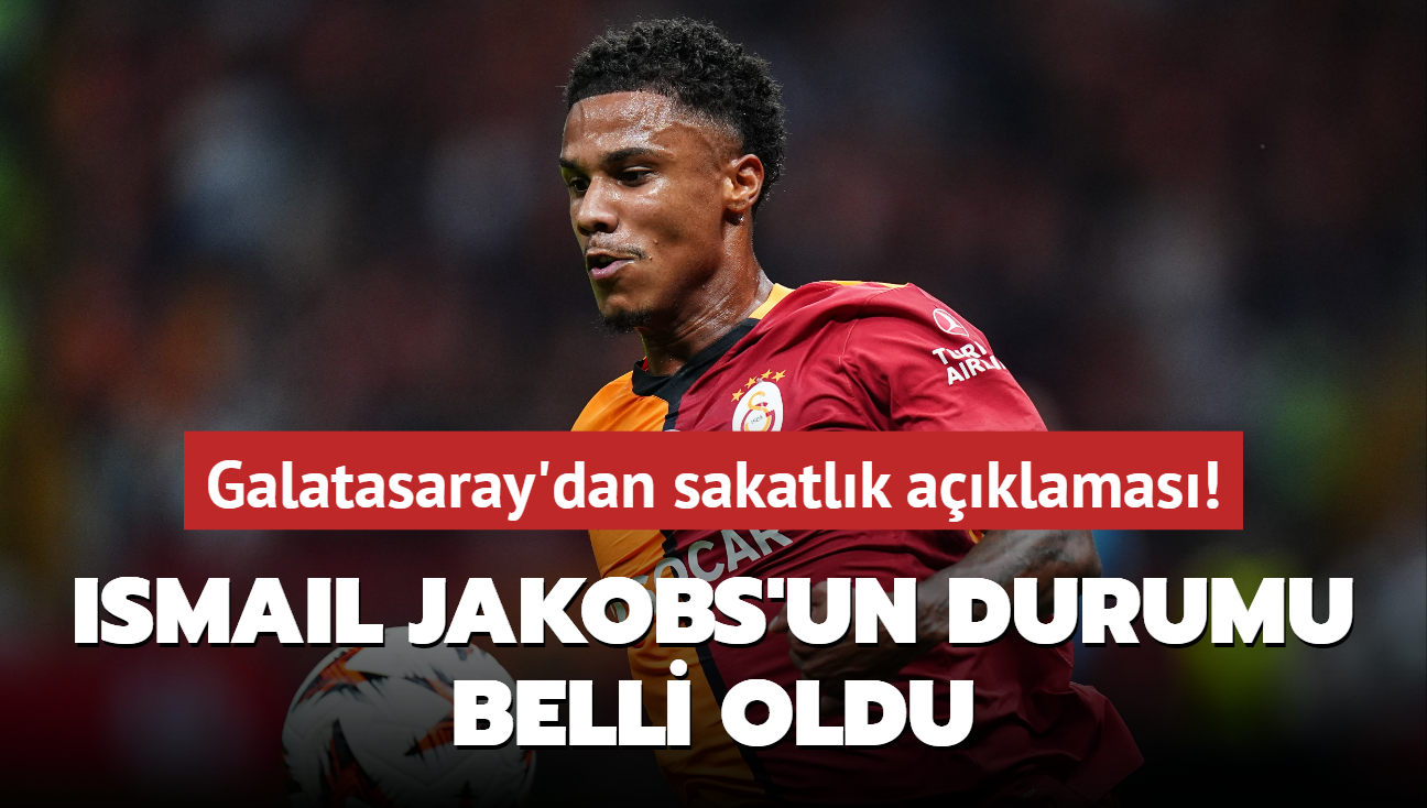 Galatasaray'dan Ismail Jakobs'un durumuna dair aklama!