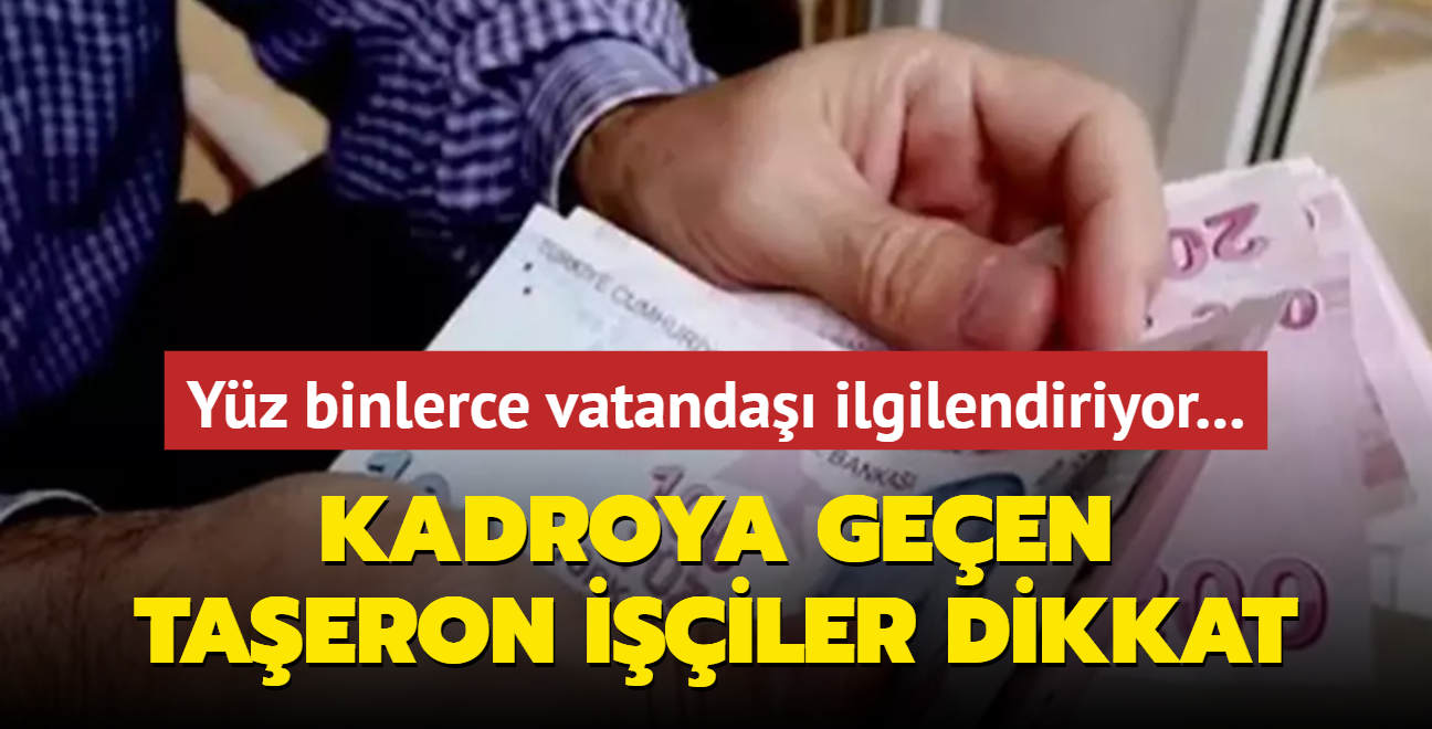 Yz binlerce vatanda ilgilendiriyor... Kadroya geen taeron iiler dikkat!