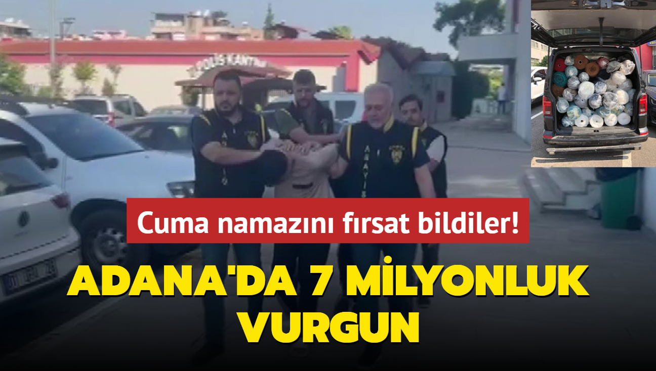 Adana'da 7 milyonluk vurgun... Cuma namazn frsat bildiler!