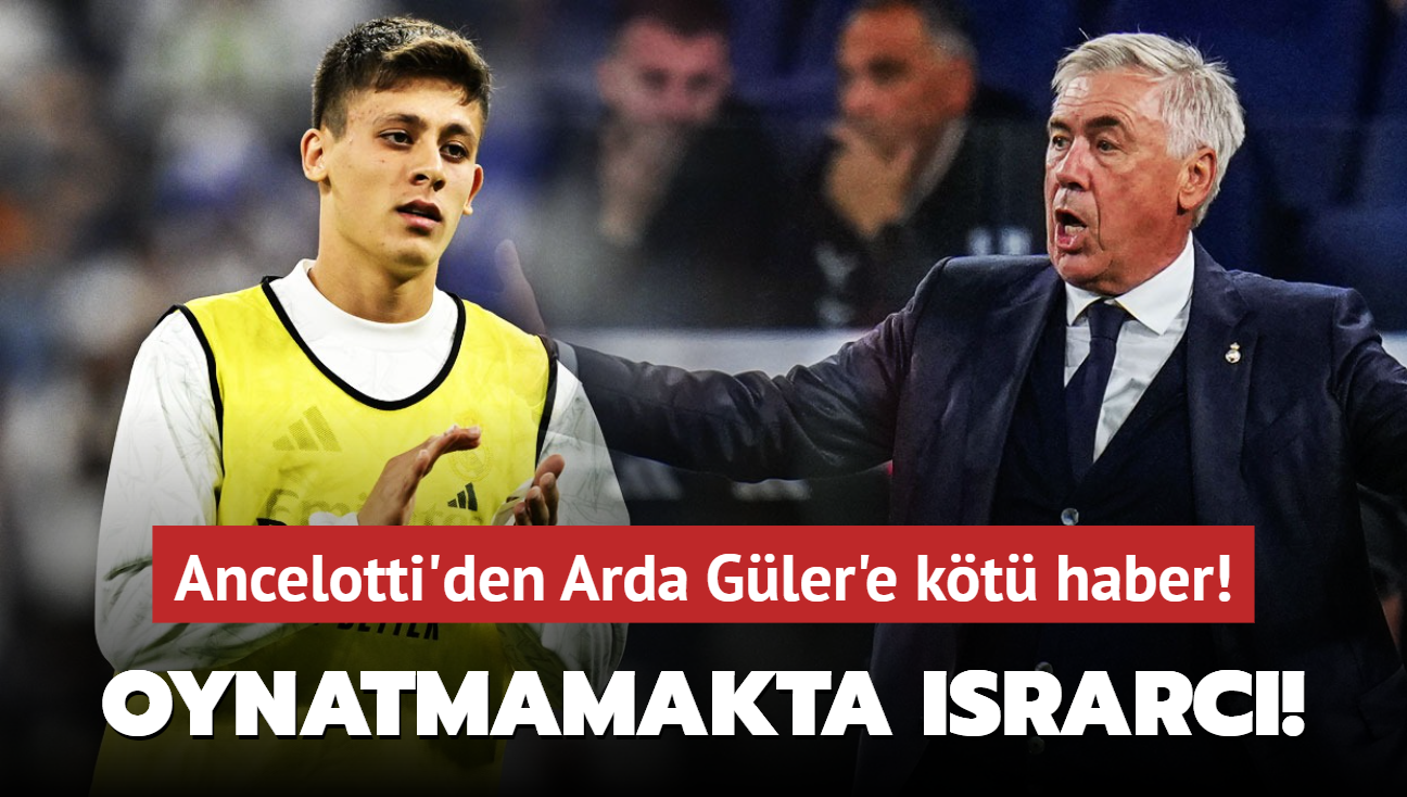 Ancelotti, Arda Gler'i oynatmamakta srarc!