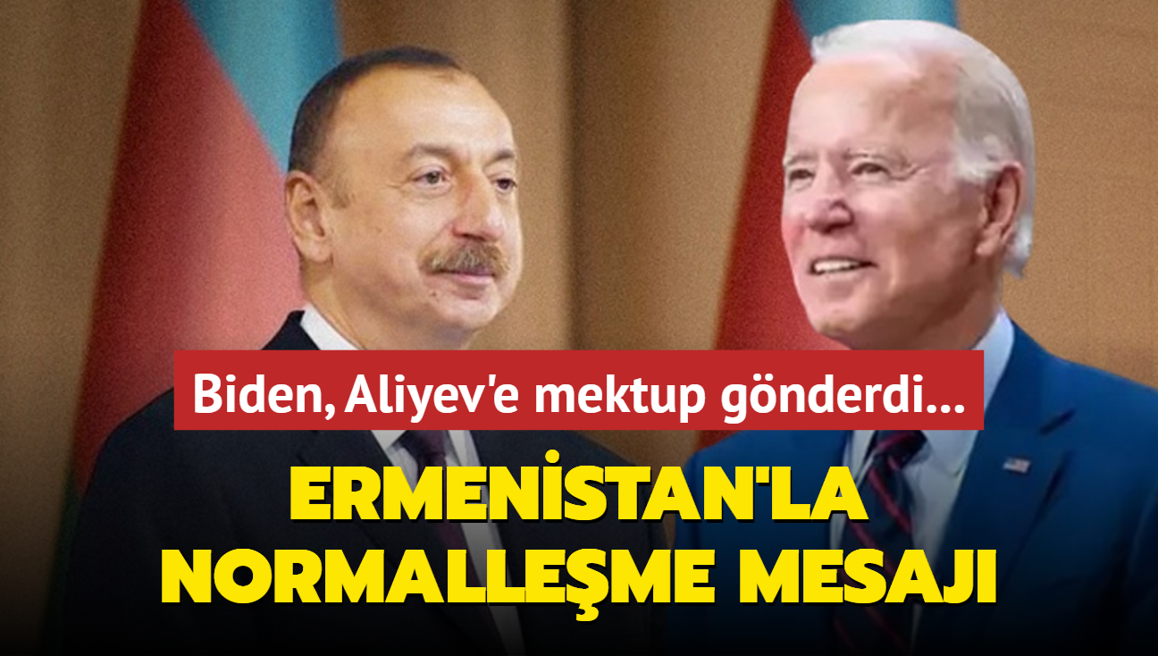 Biden, Aliyev'e mektup gnderdi... Ermenistan'la normalleme mesaj