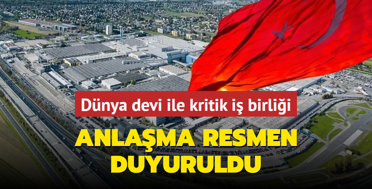 Dnya devi ile anlama saland! Trkiye'deki fabrika iin tedarik salayacak