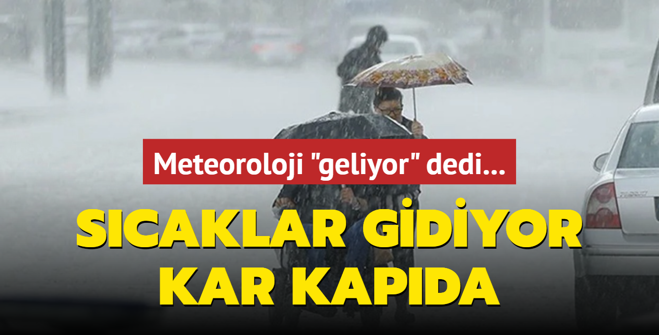 Meteoroloji 'geliyor' dedi... Scaklar gidiyor, kar kapda