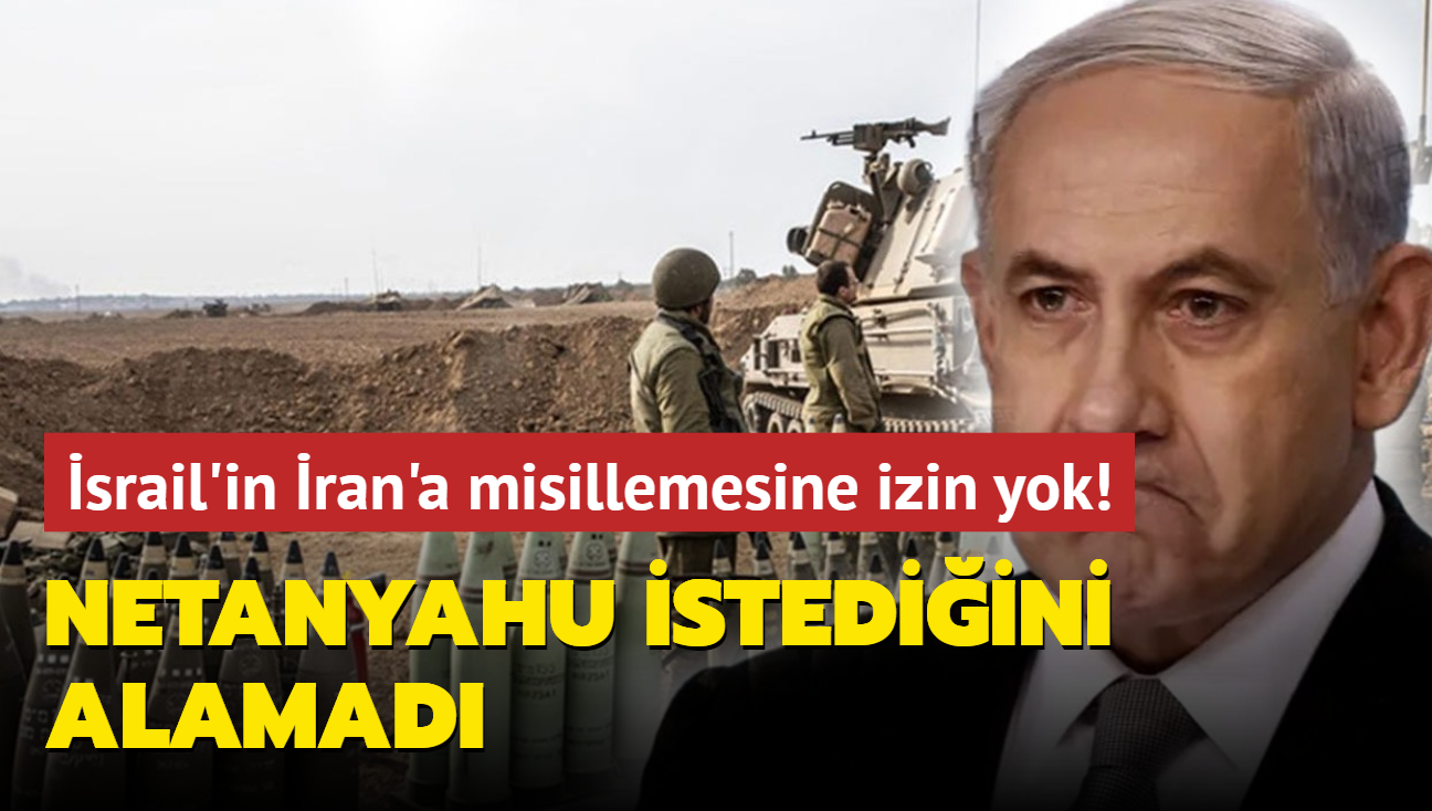 Netanyahu istediini alamad... srail'in ran'a misillemesine izin yok!