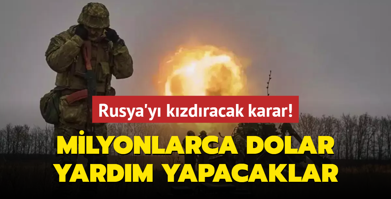 Rusya'y kzdracak karar! Milyonlarca dolar yardm yapacaklar