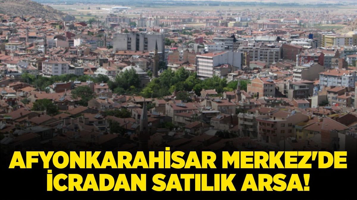 Afyonkarahisar Merkez'de 22.395 metrekare icradan satlk arsa!