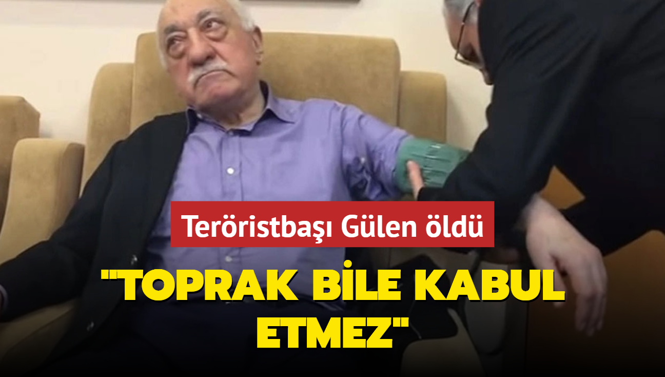 Terristba Glen ld... 'Toprak bile kabul etmez'