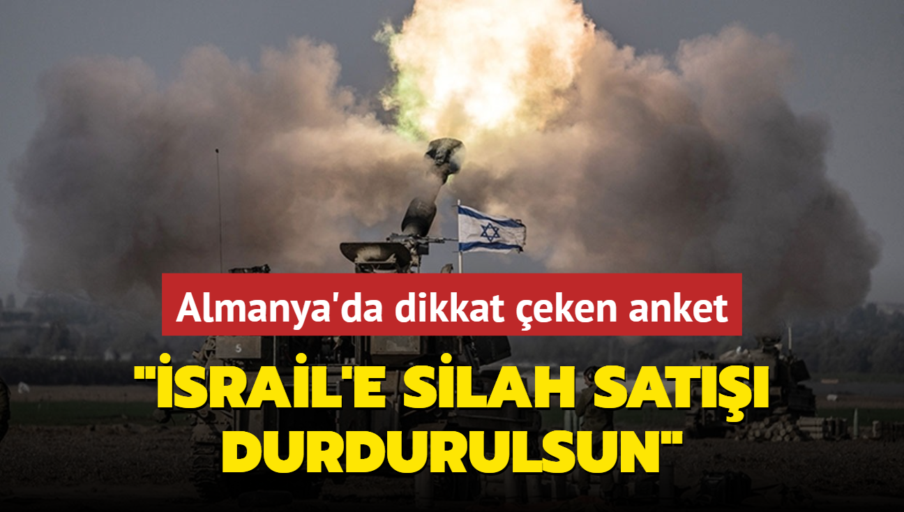 Almanya'da dikkat eken anket... 'srail'e silah sat durdurulsun'