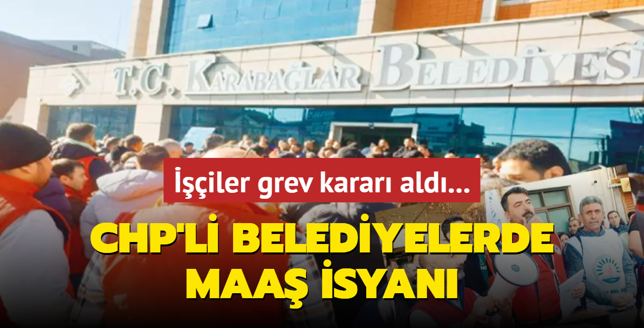 CHP'li belediyelerde maa isyan