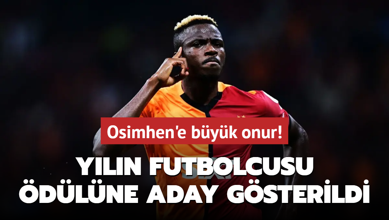 Osimhen'e byk onur! Yln futbolcusu dlne aday gsterildi