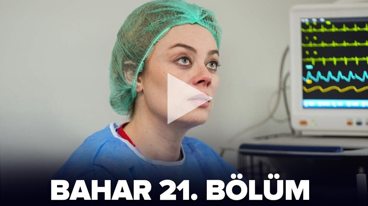 Bahar 21. blm full HD izle! Bahar son blm izle 21. blm tek para!