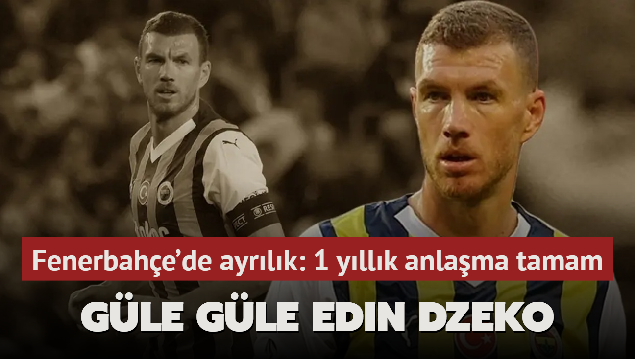 Gle gle Edin Dzeko! Fenerbahe'de ayrlk: 1 yllk anlama tamam