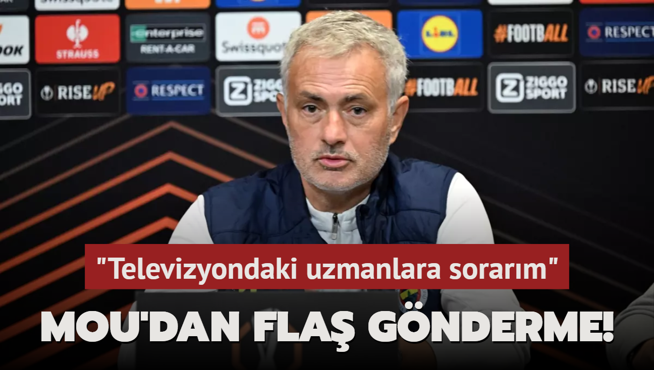 Mou'dan fla gnderme! "Televizyondaki uzmanlara sorarm"