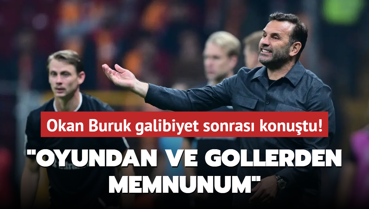 Okan Buruk galibiyet sonras konutu! "Oyundan ve gollerden memnunum"